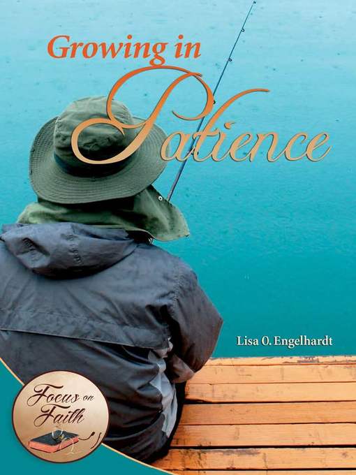 Title details for Growing in Patience by Lisa O Engelhardt - Available